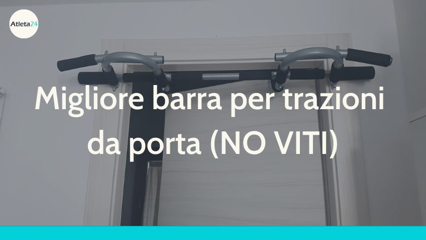 La Migliore barra per trazioni da porta (senza mettere viti