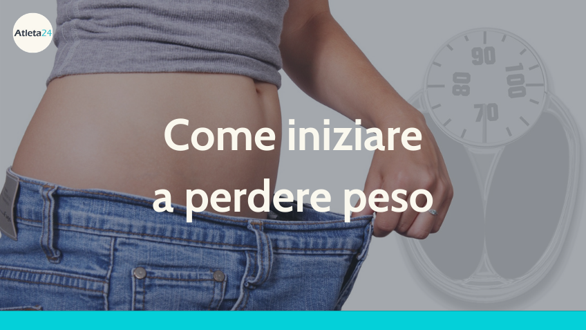 come iniziare a perdere peso